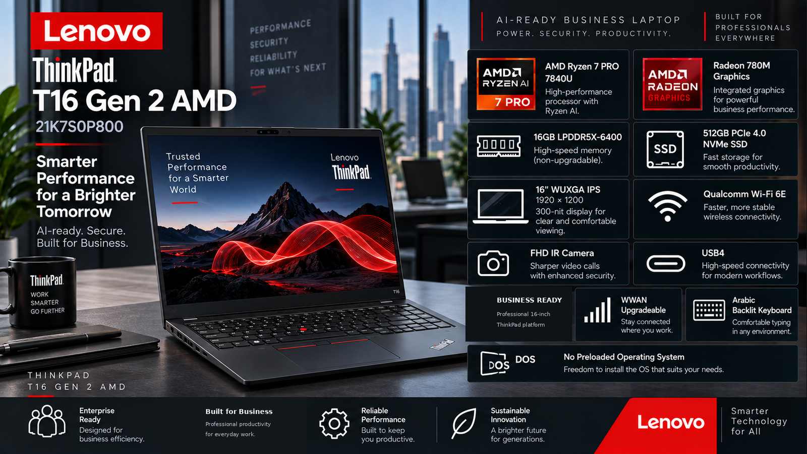 Lenovo ThinkPad T16 Gen 2 AMD 21K7S0P800 AI Business Laptop, AMD Ryzen 7 PRO 7840U, 16GB LPDDR5X-6400, 512GB PCIe 4.0 SSD, Radeon 780M Graphics, 16-inch WUXGA IPS 300nits, Wi-Fi 6E, FHD IR Camera, Backlit Arabic Keyboard, DOS | 21K7S0P800